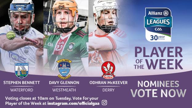 Waterford's Stephen Bennett, Westmeath's Davy Glennon, and Derry's Odhran McKeever are this week's nominees for GAA.ie Hurler of the Week.
