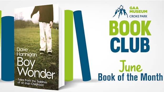 The GAA Museum Book Club choice for June is 'Boy Wonder' by Dave Hannigan.