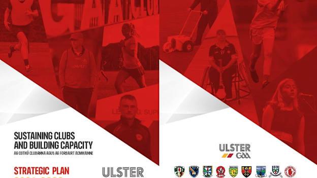 Ulster GAA's latest development plan focuses on the theme of sustaining clubs and building capacity.