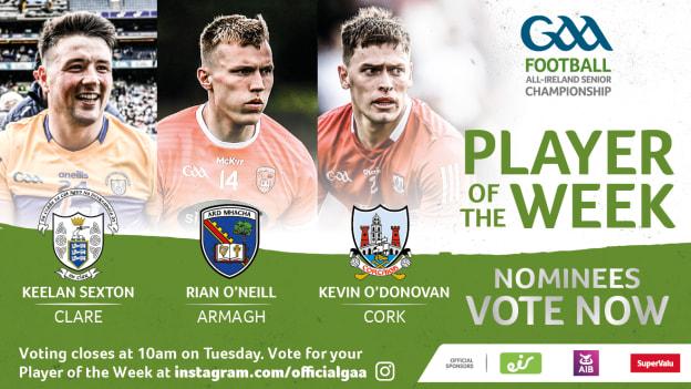 Clare's Keelan Sexton, Armagh's Rian O'Neill, and Cork’s Kevin O'Donovan are this week’s nominees for GAA.ie Footballer of the Week.