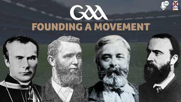 A new podcast focusing on the turbulent early years of the GAA has been launched.