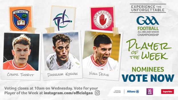 This week's Footballer of the Week nominees are Armagh's Conor Turbitt, Kildare's Darragh Kirwan, and Tyrone's Niall Devlin. 