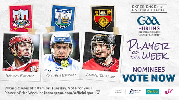 Cork's William Buckley, Waterford's Stephen Bennett, and Down's Caolan Taggart are this week's GAA.ie Hurler of the Week nominees. 