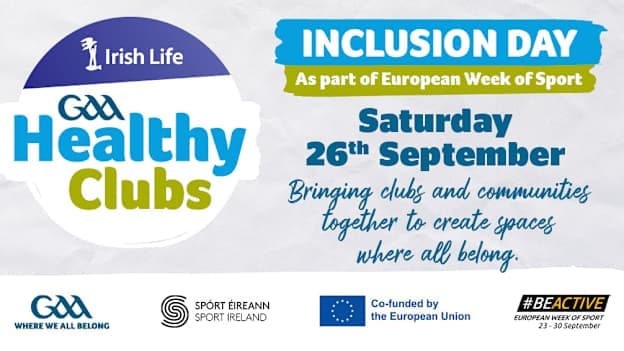 The Irish Life GAA Healthy Clubs Programme is inviting GAA clubs across Ireland to take part in Healthy Clubs Inclusion Day on September 26.