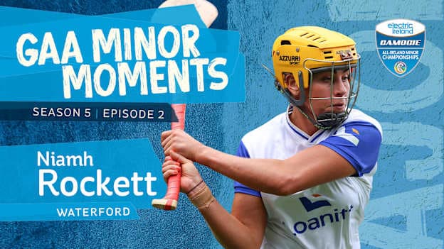 Waterford camogie star, Niamh Rockett, is the subject of the latest GAA Minor Moments podcast.