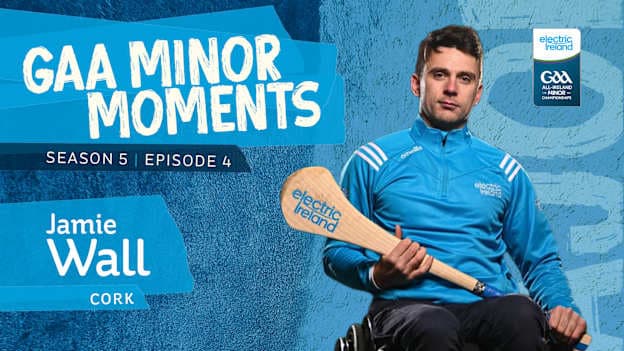 Cork's Jamie Wall is the latest subject of the Electric ireland GAA Minor Moments podcast.
