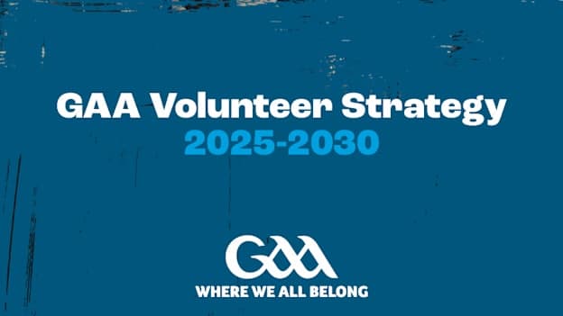 The GAA Volunteer Strategy 2025-2030 is an important document.