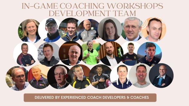The In-Game Coaching Workshops have been developed by some of the finest coaching minds in Gaelic games. 