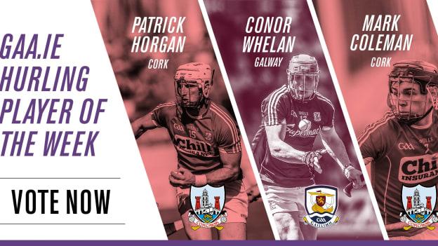Patrick Horgan, Mark Coleman (both Cork) and Conor Whelan (Galway) all feature in our latest GAA.ie Hurling Player of the Week poll