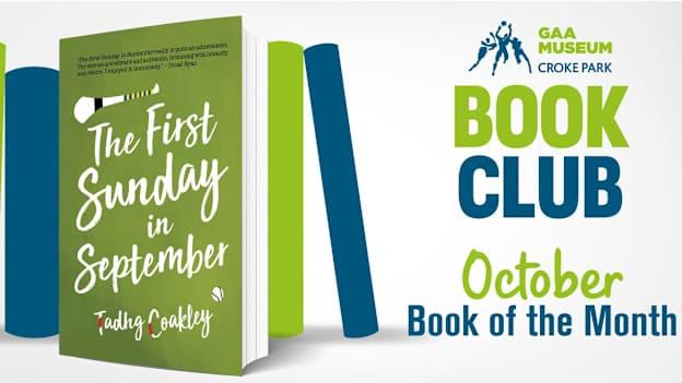 The October reading choice for the GAA Museum Book Club is 'The First Sunday in September' by Tadhg Coakley.