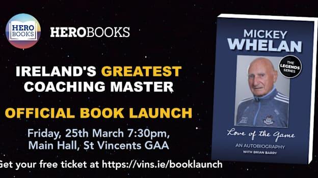 Mickey Whelan's autobiography will be launched this Friday night in St. Vincent's GAA club. 
