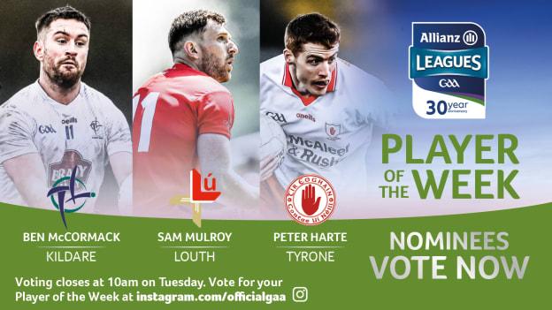 Kildare's Ben McCormack, Louth's Sam Mulroy, and Tyrone's Peter Harte are this week's Footballer of the Week nominees. 