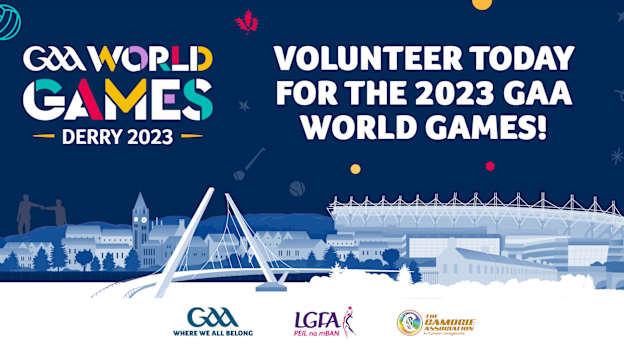 Volunteers are needed for the GAA World Games in Derry. 