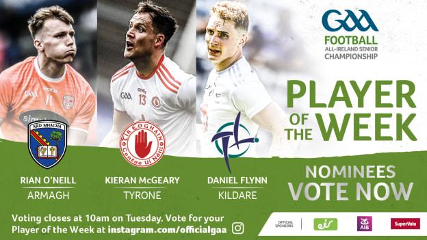 Armagh's Rian O'Neill, Tyrone's Kieran McGeary, and Kildare's Daniel Flynn are the GAA.ie Footballer of the Week nominees.