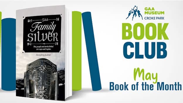 The GAA Museum Book Club choice for May is Family Silver by Humphrey Kelleher.  