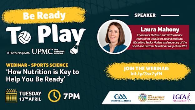 The webinar, 'How Nutrition is Key to Help You Be Ready', will be presented by Laura Mahony, a Consultant Dietitian and Performance Nutritionist with the Sport Ireland Institute.