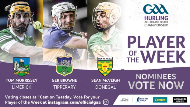 Limerick's Tom Morrisey, Tipperary's Ger Browne, and Donegal's Sean McVeigh are this week's nominees for #GAA Hurler of the Week. 