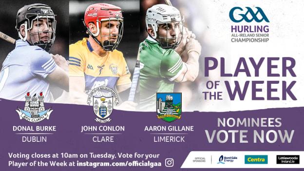 Dublin's Donal Burke, Clare's John Conlon, and Limerick's Aaron Gillane are this week's nominees for GAA.ie Hurler of the Week.