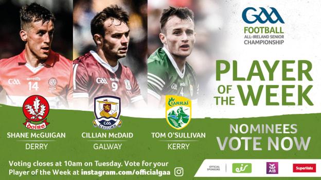 Derry's Shane McGuigan, Galway's Cillian McDaid, and Kerry's Tom O'Sullivan are this week's nominees for GAA.ie Footballer of the Week.