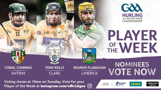 Antrim's Conal Cunning, Clare's Tony Kelly, and Limerick's Seamus Flanagan are this week's GAA.ie Hurler of the week nominees. 
