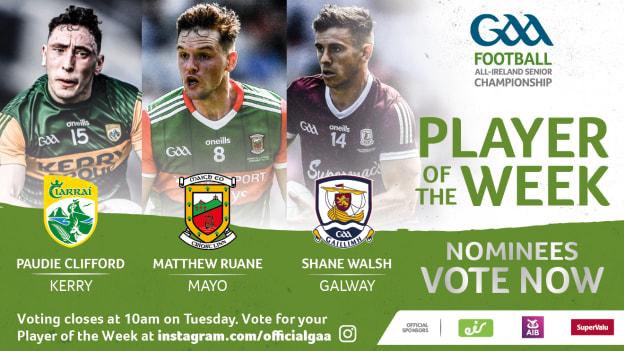 Kerry's Paudie Clifford, Mayo's Matthew Ruane, and Galway's Shane Walsh are the nominees for GAA.ie Footballer of the Week. 