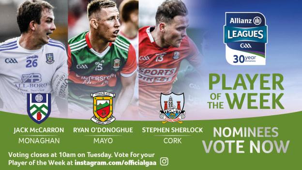 Monaghan's Jack McCarron, Mayo's Ryan O'Donoghue, and Cork's Stephen Sherlock are the GAA.ie Footballer of the Week nominees. 