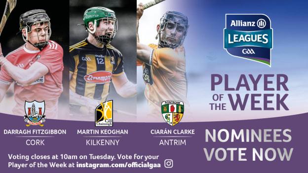 Cork's Darragh Fitzgibbon, Kilkenny's Martin Keoghan, and Antrim's Ciarán Clarke are the nominees for GAA.ie Hurler of the Week. 