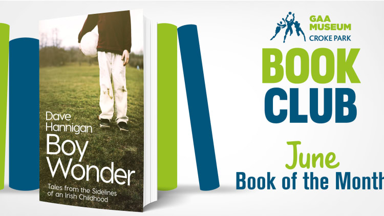 The GAA Museum Book Club choice for June is 'Boy Wonder' by Dave Hannigan.