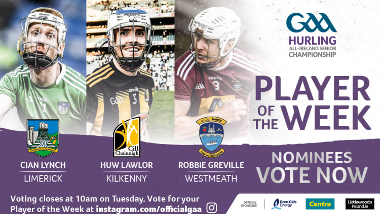 Limerick's Cian Lynch, Kilkenny's Huw Lawlor, and Westmeath's Robbie Greville are the nominees for GAA.ie Hurler of the Week.