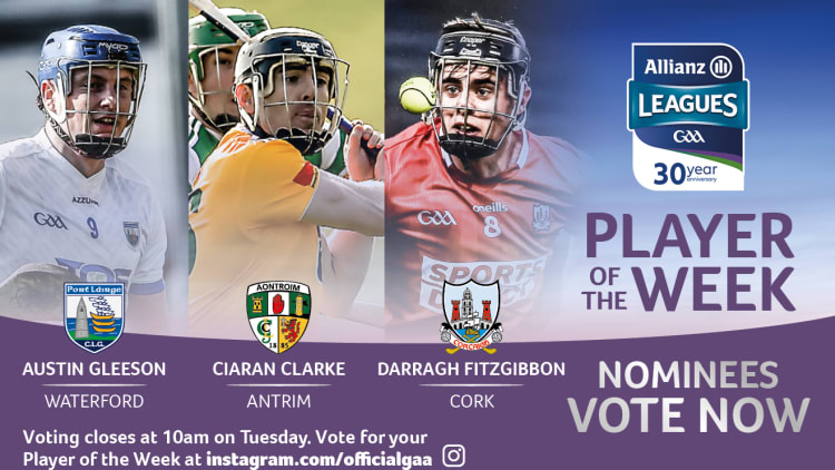 Waterford's Austin Gleeson, Antrim's Ciaran Clarke, and Cork's Darragh Fitzgibbon are this week's nominees for GAA.ie Hurler of the Week.