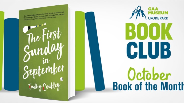 The October reading choice for the GAA Museum Book Club is 'The First Sunday in September' by Tadhg Coakley.