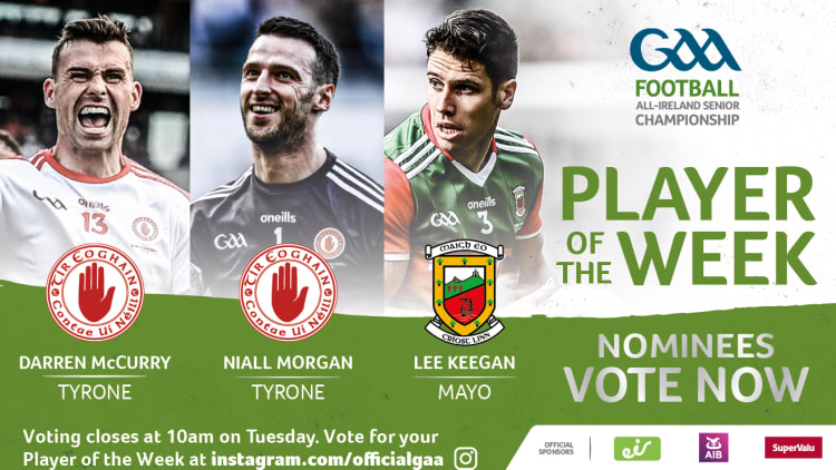 Tyrone duo Darren McCurry and Niall Morgan and Mayo's Lee Keegan are this week's nominees for GAA.ie Footballer of the Week.